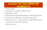 Lección 10: HALUROS DE ALQUILO II · 2006. 5. 10. · Lección 10: HALUROS DE ALQUILO II. El enlace C-X está muy polarizado y, por ello, el carbono unido al halógeno en un halurode