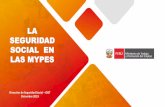 LA SEGURIDAD SOCIAL EN LAS MYPES - Cusco Region · 2020. 9. 12. · LAS MYPES . La Organización Internacional del Trabajo, en el documento denominado “Administración de la seguridad