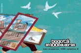 3 Bogotá en 100 Palabras Los mejores 100 relatos II · 2019. 10. 8. · Invitamos a todos a ser parte de Bogotá en 100 Palabras. Fundación Plagio. 11 Bogotá en 100 Palabras Los