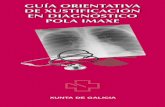 GUÍA ORIENTATIVA DE XUSTIFICACIÓN EN DIAGNÓSTICO POLA … · 2015. 7. 21. · Galego de Saúde, propúxose e analizouse a utilización do documento "Protección Radiolóxica 118.