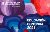 EDUCACIÓN CONTINUA 2021 - Centro Eleia · 2020. 12. 17. · Imparte: Norberto Bleichmar Psicoanálisis, literatura y fantasía En línea Sábado 29 de mayo de 2021 Horario: de 10:00