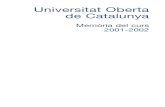 Universitat Oberta de Catalunya - UOC · Universitat Oberta de Catalunya Memòria del curs 2001-2002. 3 Formació preuniversitària ... 115 Detall de les inversions ..... 117 Universitat