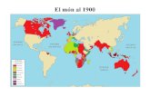 El món al 1900 - WordPress.com · 2019. 2. 24. · Entendre el Segle XX 1 9 0 0 En el canvi de segle, Europa controlava el món. Gran Bretanya dominava la meitat d'Àfrica, l'Índia,