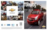 Chevrolet TORNADO · 2013. 7. 4. · Viene con TODO Arrasa a donde vayas con Chevrolet Tornado 2013, porque tiene un atractivo diseño con faros alargados, carrocería estilizada,