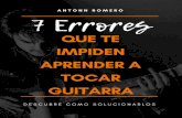 7 ERRORES QUE TE IMPIDEN APRENDER A · 2020. 4. 26. · 2 los 7 errores que te impiden aprender a tocar la guitarra 7 errores que te impiden aprender a tocar guitarra descubre como