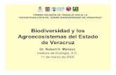 Biodiversidad y Agroecosystemas en el Estado de Veracruz · 2020. 7. 21. · El Manejo Sustentable de los Agroecosistemas en Veracruz • Enfoque en agroecosistemas • Maximizar