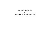VICIOS Y VIRTUDES · 2020. 8. 27. · La paradoja de la felicidad ..... 21 3. El egoísmo ... Nuestra vida moral —es decir, el conjunto de nuestros vicios y virtudes— da fe de
