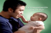 Amar a su hijo y aprender cómo ayudarlecommunicatewithyourchild.org/brochures/Spanish Reading... · 2018. 3. 12. · se enteran de que su hijo tiene una pérdida auditiva. Hay tantas