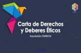 Carta de Derechos y Deberes Éticosconecta.org.es/docs/CONECTA_Codigo_Etico.pdf · 2020. 1. 29. · Definimos los derechos y deberes en relación a los valores que hemos escogido