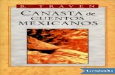 En este libro el autor nos presenta historias creativas y ...clubdelphos.org/sites/default/files/Canasta_de_cuentos_mexicanos-B_Traven.pdfuno de ellos, B. Traven narra eventos casi