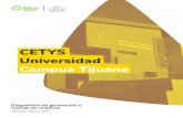 CETYS Universidad Campus Tijuana...Sobre CETYS Campus Tijuana CETYS Universidad se funda en Mexicali en 1961. Es en 1972 cuando el campus Tijuana inicia sus operaciones con el nivel