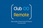 Bienvenidos al Sexto Club CIO Remote...2020/10/22  · Bienvenidos al Sexto Club CIO Remote 21 de octubre de 2020 te da la bienvenida a la sexta charla del Club CIO Remote de 2020,
