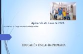 EDUCACIÓN FÍSICA: 4to PRIMARIAEDUCACIÓN FÍSICA: 4to PRIMARIA Culiacán, Sin. a 20 de abril de 2020 DOCENTE E. F.: Jorge Antonio Calderón Möller Aplicación de Junio de 2020.