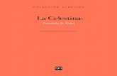 La Celestin...En 1499 aparece la primera edición de La Celestina, con el título de comedia de calisto y Melibea, impresa en Burgos. El bachiller Fernando de Rojas acabó la comedia