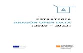 Estrategia de Aragón Open Data 2019-2022 · 2019. 4. 5. · 4 Figura 1. Modelo conceptual Estrategia Aragón Open Data 2019 - 2022 • El primer objetivo principal se define cómo: