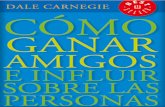 Cómo ganar amigos e influir sobre las personas · 2020. 2. 7. · Dale Carnegie Título original: How to win friends, and influence people Dale Carnegie, 1936. SINOPSIS: El único