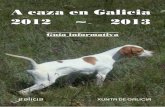 A caza en Galicia - WordPress.com · 2012. 12. 2. · Empregadas en caza menor Poderase prolongar o período hábil ata o 03/02/13, en T.R.C.E (2), despois de solicitude acompañada