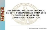 DESEMPEÑO MACROECONÓMICO EN 2011, PERSPECTIVAS PARA 2012 Y POLÍTICA MONETARIA ... · 2012. 1. 23. · PIB trimestral, el cual registró tasas por arriba del 3.0% durante los ...
