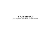 ANON - I Ching...2 El I CHING o Libro de los Cambios, constituye el más antiguo de los textos clásicos del pensamiento chino. Se discute la paternidad de la obra pues en ocasiones