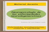 Neuropsicología de las enfermedades neurodegenerativasa... · 2015. 11. 8. · Neuropsicología de las enfermedades neurodegenerativas. Material docente. Enfermedades neurodegenetativas,