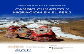 CAMBIO CLIMÁTICO Y MIGRACIÓN EN EL PERÚ...el cambio climático y la migración en el Perú. El estudio pone en perspectiva una serie de riesgos y peligros climáticos que afectan