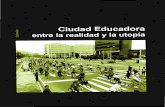 Ciudad Educadora entre la realidad y la utopía · 2016. 11. 11. · El espacio público desempeñn un papel impor- tante en la construcción de ciudad y de ciudadanía. J or- di