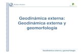 Geodinámica externa: Geodinámica Geodinámica externa y … · 2013. 12. 30. · Geodinámica externa y geomorfología 1.- Aguas de arroyada o salvajes (aguas superficiales que