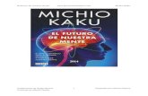 El futuro de nuestra mente ......David Eagleman, neurocientífico, Baylor College de Medicina El futuro de nuestra mente Michio Kaku Colaboración de Sergio Barros 8 Preparado por
