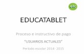 EDUCATABLET · 2015. 11. 23. · Bienvenido a EducaTablet # LEE CON ATENCIÓN ANTES DE INICIAR EL PROCESO: Si eres un ^U“UARIO ACTUAL _(tu representado utilizó EducaTablet el año