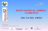 ADAPTACION AL CAMBIO CLIMATICO DELTA DEL EBROLluis Berga Barcelona , 24 de maig de 2012 ADAPTACION AL CAMBIO CLIMATICO DELTA DEL EBRO Barcelona, 24 de Mayo, 2012 Title Diapositiva