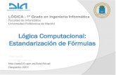 Lógica Computacional: Estandarización de Fórmulas · 2015. 6. 23. · Estandarización de Fórmulas Objetivo: Simplificar las fórmulas para técnicas de deducción automáticas