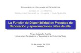 La Función de Disponibilidad en Procesos de Renovación y ......Seminario Institucional de Estadística - UN - Medellín. Aproximaciones para la función de Disponibilidad. Procesos
