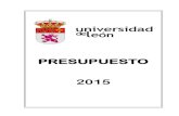 PRESUPUESTO 2015 - Universidad de León · 2015, estará en vigor en este ejercicio; así como a la D.A. Quinta de dicha Ley. Es preciso remarcar que el contenido de estas cláusulas