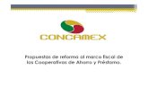 Reforma fiscal Concamexarchivos.diputados.gob.mx/Comisiones_LXII/Hacienda/P/... · 2015. 10. 28. · Propuestas de reforma al marco fiscal de las Cooperativas de Ahorro y Préstamo.