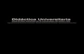 Didáctica Universitariadocenciauniversitaria.ucr.ac.cr/wp-content/uploads/... · Rica, como resultado del curso FD-0340 Didáctica Universitaria, con el propósito de contribuir