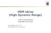 HDR obraz (High Dynamic Range)pepca/lectures/pdf/hdr.pdf · 2010. 10. 20. · zpracování sekvence obrázků do jednoho HDR –běžné programy na zpracování foto (PhotoShop,