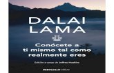 Conócete a ti Mismo Tal Como Realmente Eres · 2020. 7. 8. · Dalai Lama Conócete a ti mismo tal como realmente eres Prólogo Este libro de su santidad el Dalai Lama parte del