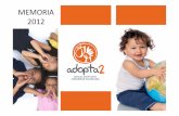 Adopta2 memoria 2012.ppt [Modo de compatibilidad] · 2015. 11. 3. · Adopta2 desde su creación AÑO 2008 5 septiembre 2008 Presentación de ADOPTA2 en FNAC Alicante. 4 octubre 2008