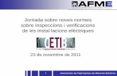Jornada sobre noves normes sobre inspeccions i ... · 23-11-2011 12 Asociación de Fabricantes de Material Eléctrico Jornada CETIB normes Inspeccions UNE 192007-1 Procedimiento para