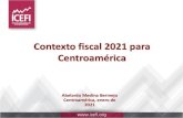 Contexto fiscal 2021 para Centroamérica - ICEFIContexto fiscal 2021 para Centroamérica Abelardo Medina Bermejo Centroamérica, enero de 2021. Contenido a. El panorama fiscal previo
