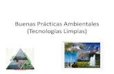 Buenas Prácticas Ambientales (Tecnologías Limpias) · 2020. 10. 2. · (Tecnologías Limpias) Relación entre la energía aprovechada y la total utilizada en cualquier proceso Reducción