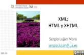 XML: XML y XHTML - uaXHTML es el lenguaje de marcado pensado para sustituir a HTML como estándar para las páginas web. En su versión 1.0, XHTML es solamente la versión XML de HTML,