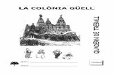 LA COLÒNIA GÜELL QUADERN DE TREBALLPunts d’observació 1 i 2: EXTERIOR i INTERIOR DE LA CRIPTA Hola, sóc Antoni Gaudí. Com ja deveu saber, Eusebi Güell em va encarregar de construir