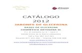 (CATÁLOGO, Jabones de glicerina)...CATÁLOGO 2012 JABONES DE GLICERINA BASES DE GLICERINA COSMÉTICA ARTESANA SL P.I. El Campillo C/ D – nave 2 02430 Elche de la Sierra (Albacete)