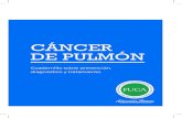 CÁNCER DE PULMÓN - FUCAfuca.org.ar/img/prevencion/material/pulmon_cuadernillo.pdfNacional del Cáncer (INC) la inci-dencia de cáncer de pulmón, en la Argentina, es de aproximadamente