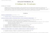 Guatemala. Código del Trabajomunicipalidaddemomostenango.gob.gt/wp-content/uploads/... · 2021. 7. 16. · Guatemala. Código del Trabajo Capítulo tercero. Jornadas de trabajo 116-125