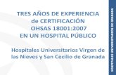 Presentación de PowerPoint - Foro Hospitalario · 2014. 5. 9. · CERTIFICACIÓN OHSAS 18001:2007 HOSPITALES UNIVERSITARIO VIRGEN DE LAS NIEVES Y SAN CECILIO DE GRANADA • CONTEXTO