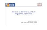 Java en la Biblioteca Virtual Miguel de Cervantesexpertojava.ua.es/jornadas/07/charlas/NachoIborra1pp.pdf · Biblioteca virtual: biblioteca que utiliza recursos electrónicos, es