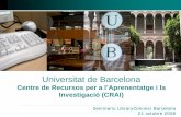 Universitat de Barcelonadiposit.ub.edu/dspace/bitstream/2445/32576/1/CRAI_UB... · 2012. 11. 9. · Seminario LibraryConnect Barcelona 21 octubre 2008 ... Sales de treball individuals