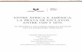 ENTRE ÁFRICA Y AMÉRICA: LA TRATA DE ESCLAVOS ENTRE 1500 Y 1870. · 2020. 6. 22. · ocupación árabe del norte de África, aunque al principio fuese destructora, extendió el comercio